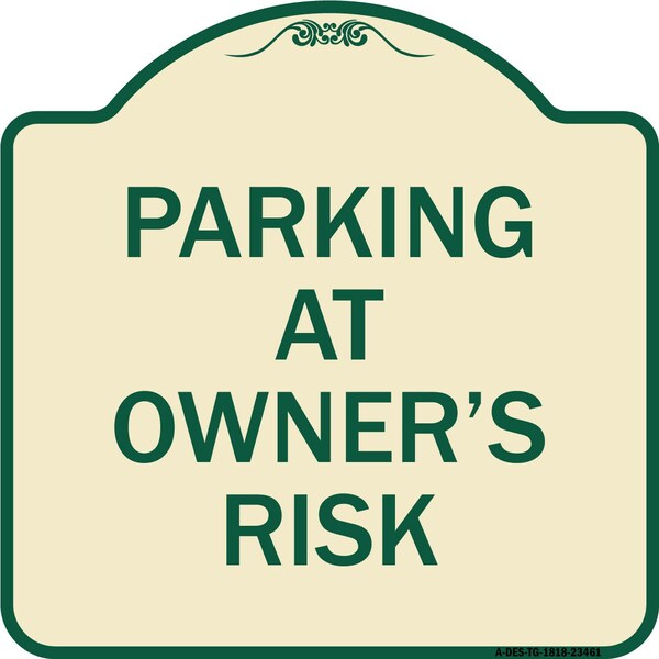 Parking at Owners Risk Heavy-Gauge Aluminum Architectural Sign, 18" x 18", TG-1818-23461